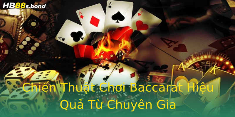 Chiến Thuật Chơi Baccarat Hiệu Quả Từ Chuyên Gia
