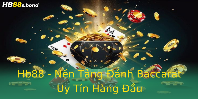 Hb88 - Nền Tảng Đánh Baccarat Uy Tín Hàng Đầu Hb88 - Nền Tảng Đánh Baccarat Uy Tín Hàng Đầu