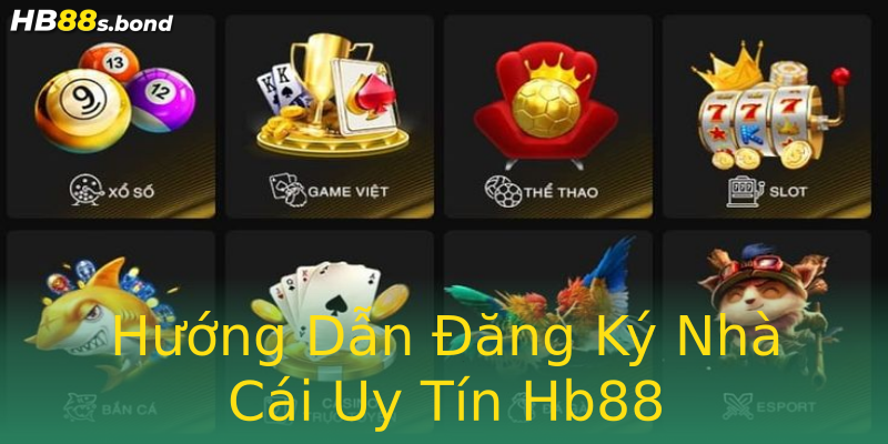 Hướng Dẫn Đăng Ký Nhà Cái Uy Tín Hb88