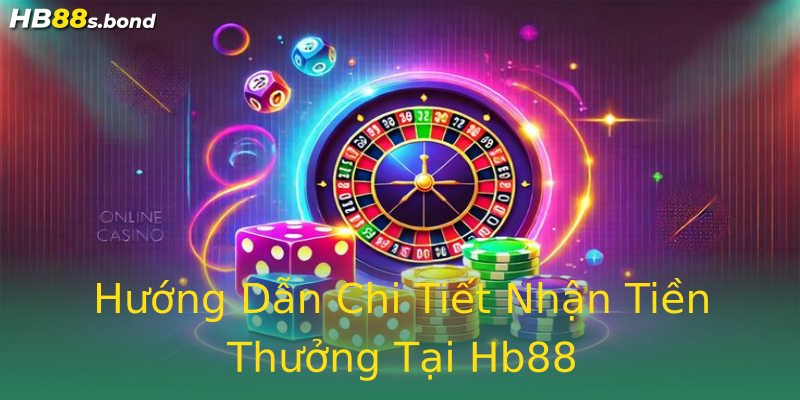 Hướng Dẫn Chi Tiết Nhận Tiền Thưởng Tại Hb88 Hướng Dẫn Chi Tiết Nhận Tiền Thưởng Tại Hb88