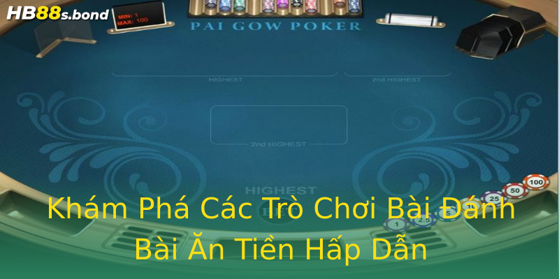 Khám Phá Các Trò Chơi Bài Đánh Bài Ăn Tiền Hấp Dẫn