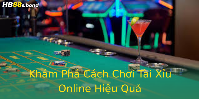Khám Phá Cách Chơi Tài Xỉu Online Hiệu Quả