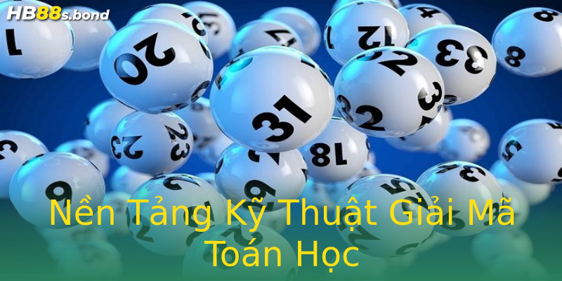 Nền Tảng Kỹ Thuật Giải Mã Toán Học Nền Tảng Kỹ Thuật Giải Mã Toán Học
