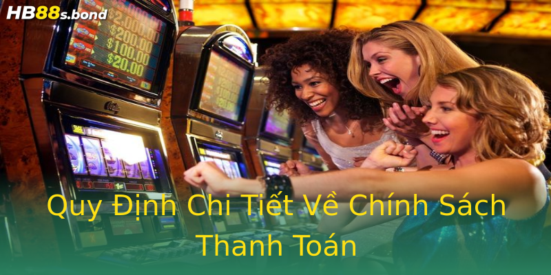 Quy Định Chi Tiết Về Chính Sách Thanh Toán Quy Định Chi Tiết Về Chính Sách Thanh Toán