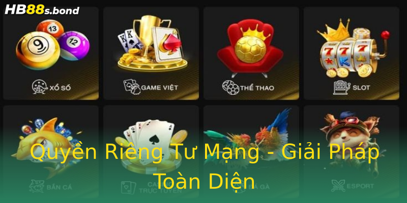 Quyền Riêng Tư Mạng - Giải Pháp Toàn Diện