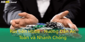 Rut Tien Hb88 Huong Dan An Toan Va Nhanh Chong