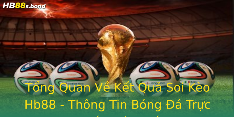 Tổng Quan Về Kết Quả Soi Kèo Hb88 - Thông Tin Bóng Đá Trực Tuyến Mới Nhất Tổng Quan Về Kết Quả Soi Kèo Hb88 - Thông Tin Bóng Đá Trực Tuyến Mới Nhất