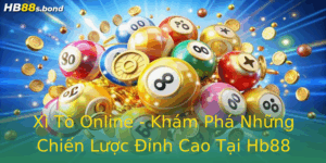 Xi To Online Kham Pha Nhung Chien Luoc Inh Cao Tai Hb88